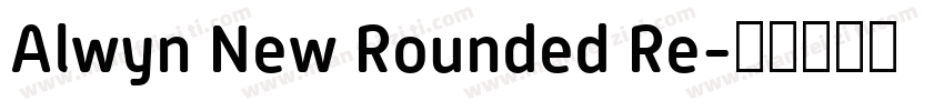 Alwyn New Rounded Re字体转换